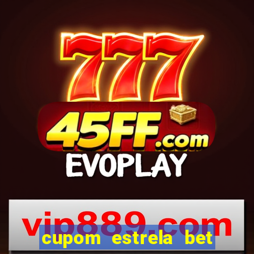 cupom estrela bet primeiro deposito